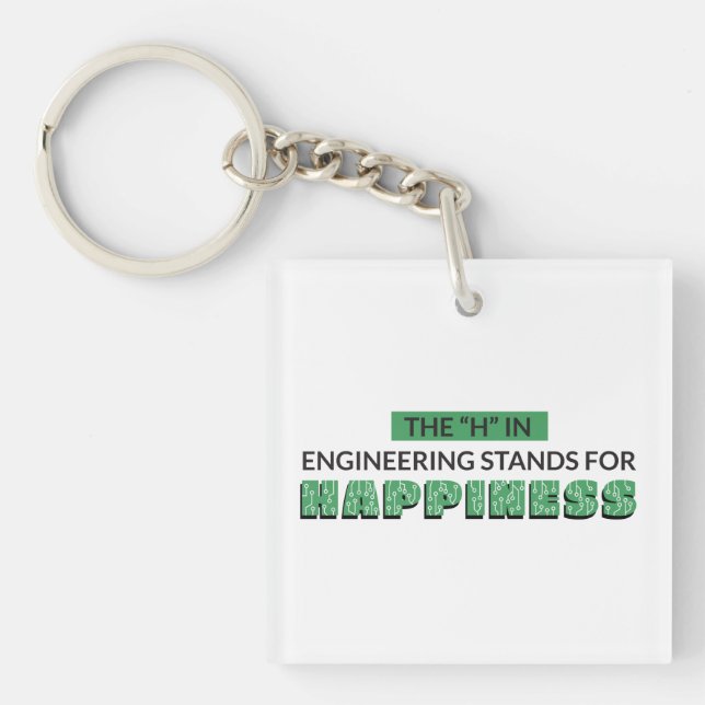 THE H IN ENGINEERING STANDS FOR HAPPINESS KEY RING (Front)