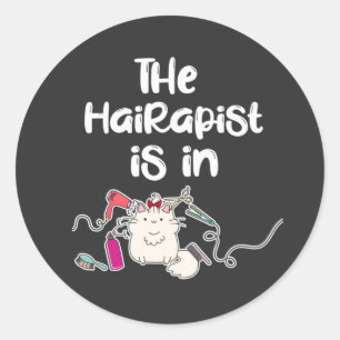 The hairapist is in Funny Hairdresser Gifts Classic Round Sticker