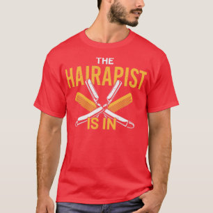 The Hairapist Is In I Funny Hair Stylist Hairdress T-Shirt