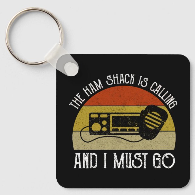 The Ham Shack Is Calling And I Must Go Key Ring (Front)