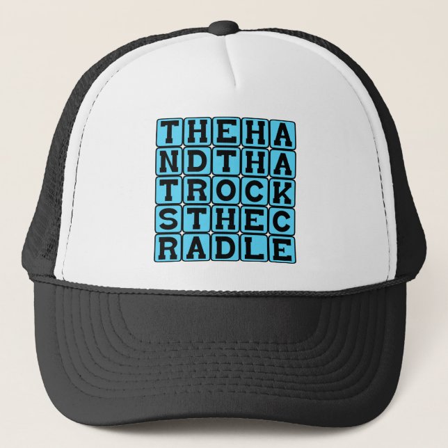 The Hand That Rocks The Cradle, Rules The World Trucker Hat (Front)