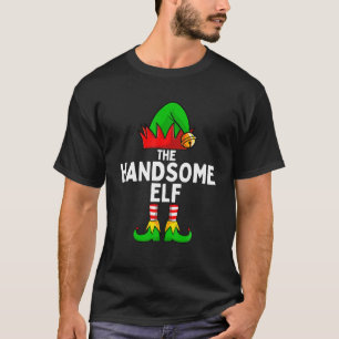 The Handsome Elf Funny Christmas Matching Family T-Shirt