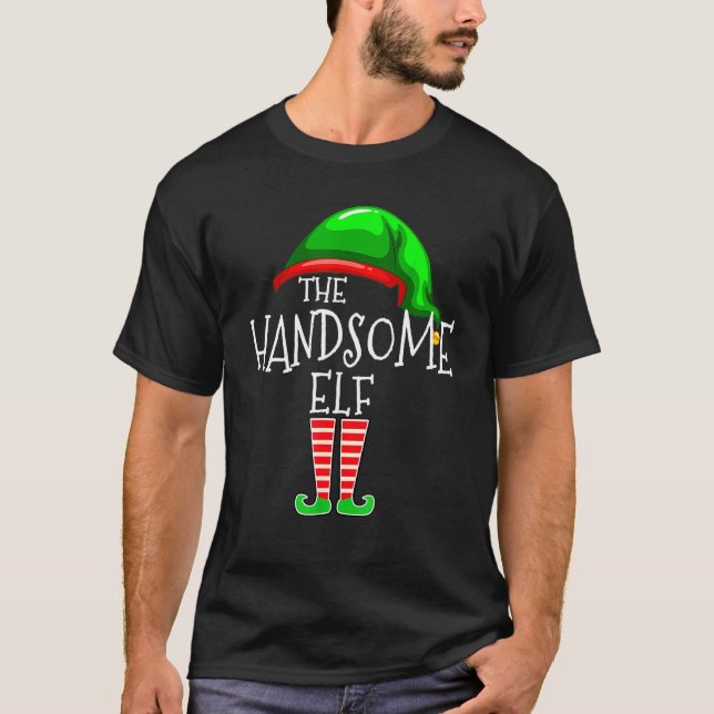 The Handsome Elf Matching Family Group Christmas H T-Shirt (Front)