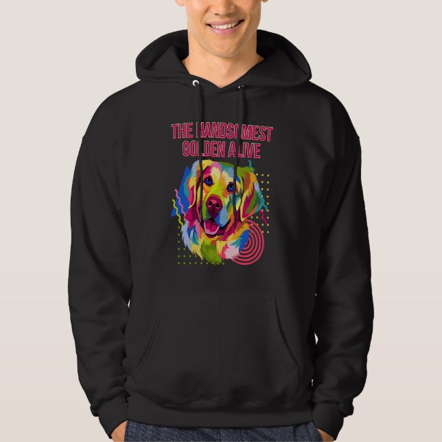 The Handsomest Golden Alive  Golden Retriever Humo Hoodie (Front)