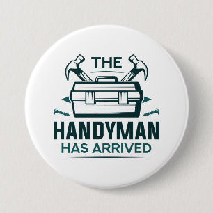 The Handyman Has Arrived 7.5 Cm Round Badge