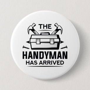 The Handyman Has Arrived 7.5 Cm Round Badge