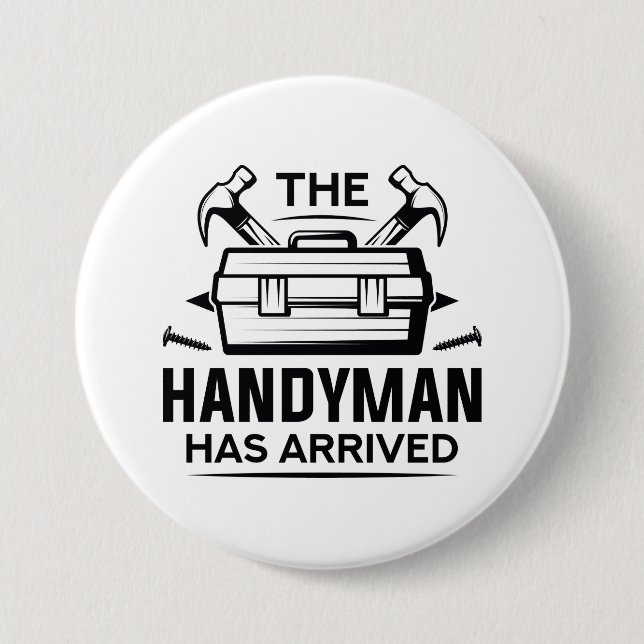 The Handyman Has Arrived 7.5 Cm Round Badge (Front)