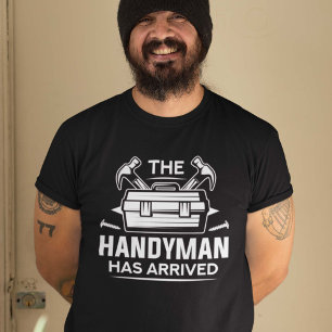 The Handyman Has Arrived T-Shirt