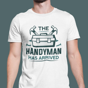 The Handyman Has Arrived T-Shirt