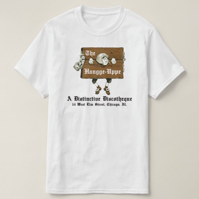 The Hangge-Uppe Discotheque, Chicago, IL T-Shirt (Design Front)