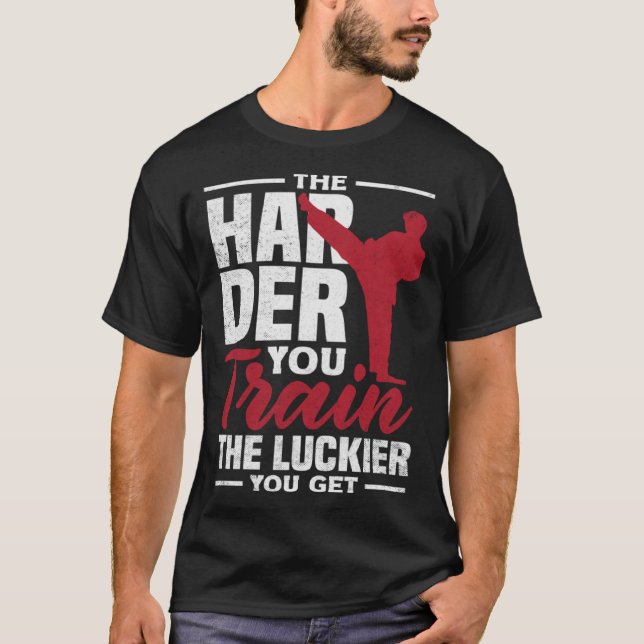 The Harder You Train The Luckier You Get Karate Ju T-Shirt (Front)