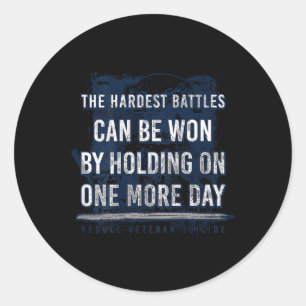 The Hardest Battles Can Be Won By Holding On More Classic Round Sticker