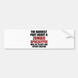The Hardest Part About A Zombie Apocalypse Bumper Sticker