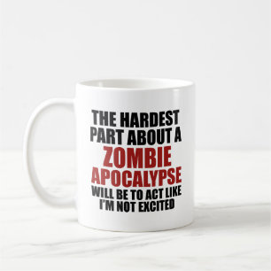 The Hardest Part About A Zombie Apocalypse Coffee  Mug