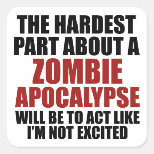 The Hardest Part About A Zombie Apocalypse Square Sticker