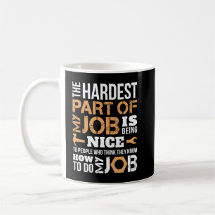 The Hardest Part Of My Job Employed Mechanic Repai Coffee Mug