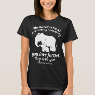 the hardest thing is watching something you love f T-Shirt