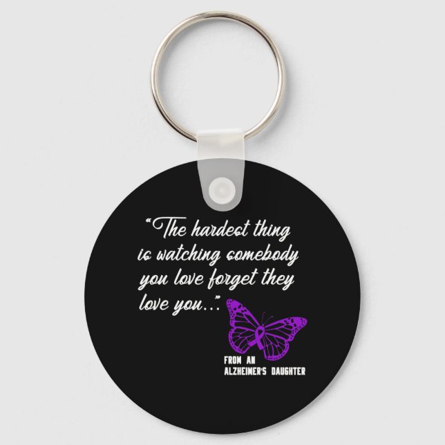 The hardest thing Watching Alzheimer' Daughter Gif Key Ring (Front)