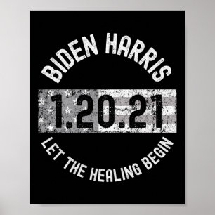 The Healing Begin Biden Harris Inauguration 2021 1 Poster
