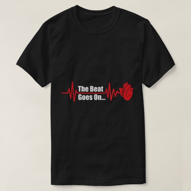 The Heart Beat Goes On Open Bypass Surgery Heart A T-Shirt (Design Front)