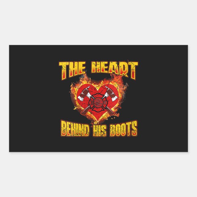 The Heart Behind His Boots | Firefighter Lovers Rectangular Sticker (Front)