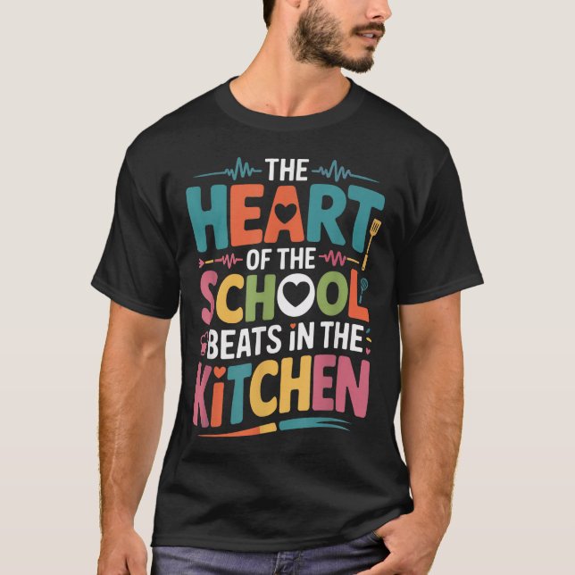 The Heart Of The School Beats In The Kitchen Lunch T-Shirt (Front)
