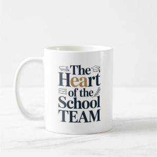 The Heart of the School Team Appreciation Gift Coffee Mug