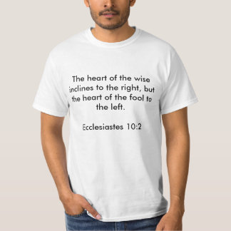 The heart of the wise inclines to the right, bu... T-Shirt