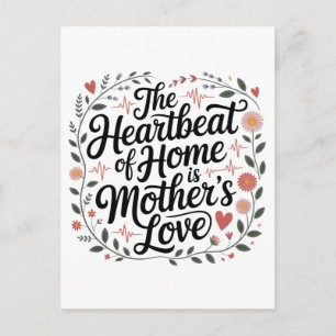 The Heartbeat Of Home Is Mother's Love Postcard
