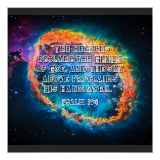 The Heavens Declare Ps. 19:1  Poster
