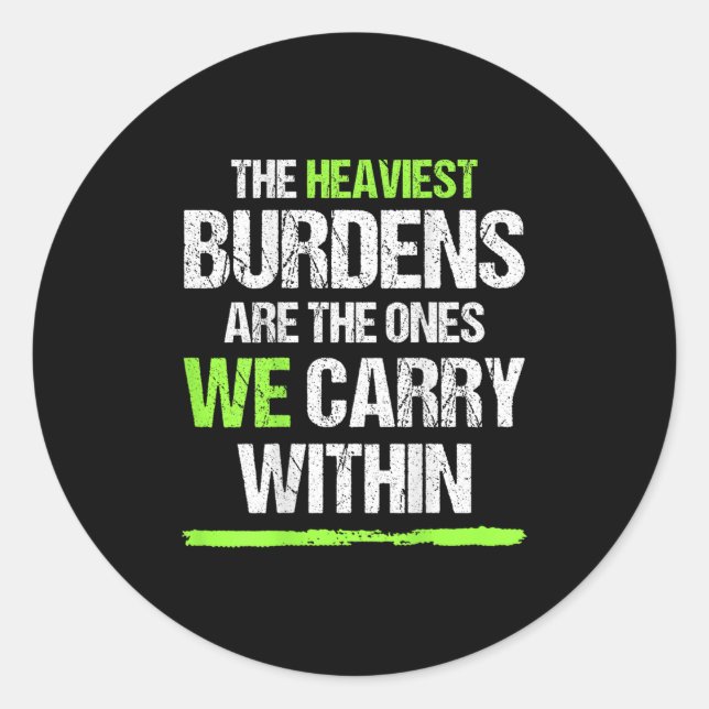 The Heaviest Burdens Are The Ones We Carry Within  Classic Round Sticker (Front)