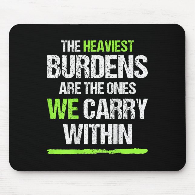 The Heaviest Burdens Are The Ones We Carry Within  Mouse Mat (Front)