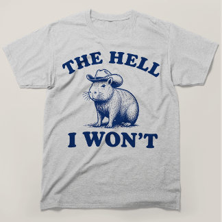 The Hell I Wont Capybara Cowboy Western T-Shirt