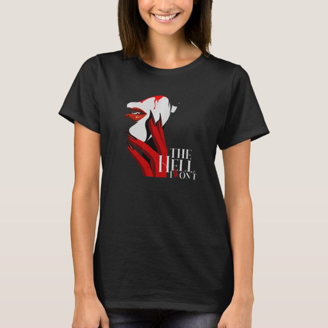 The Hell I Won't T-Shirt (Front)