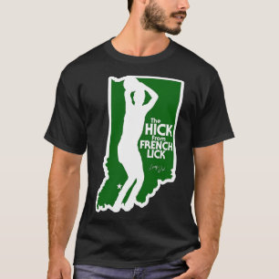 The Hick From French Lick T-Shirt