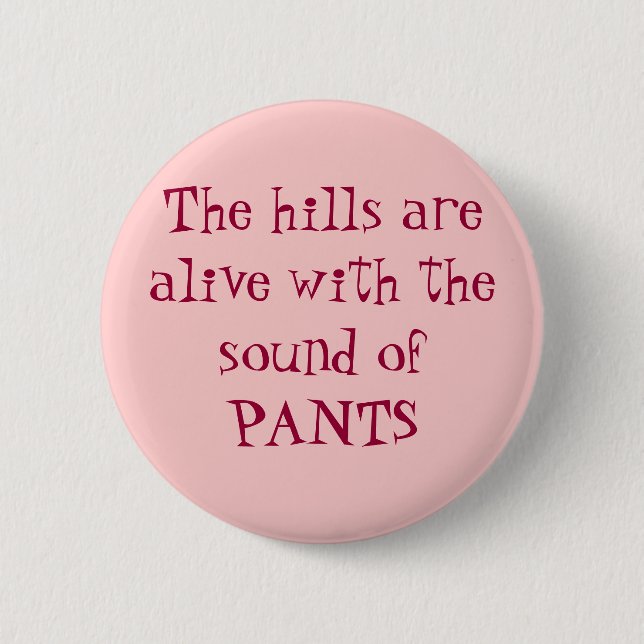The hills are alive with the sound of PANTS 6 Cm Round Badge (Front)