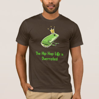 The Hip Hop Life is Overrated T-Shirt