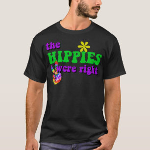 The Hippies Were Right Premium T-Shirt