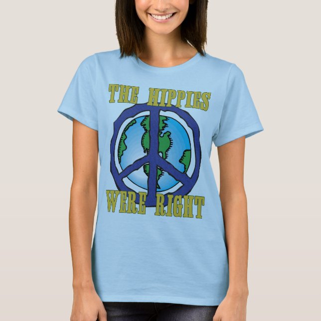 The Hippies Were Right! T-Shirt (Front)