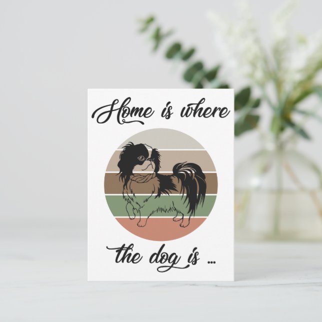 The Home Is Where The Dog Is, Japanese Chin Dog Postcard (Standing Front)