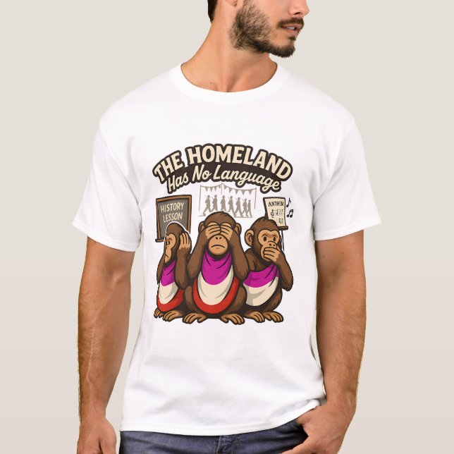 The Homeland Has No Language – Three Wise Monkeys  T-Shirt (Front)