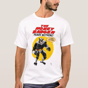 The Honey Badger Fears Nothing! T-Shirt
