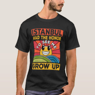 The Honour To See Me Grow Up Had The Sun And Istan T-Shirt