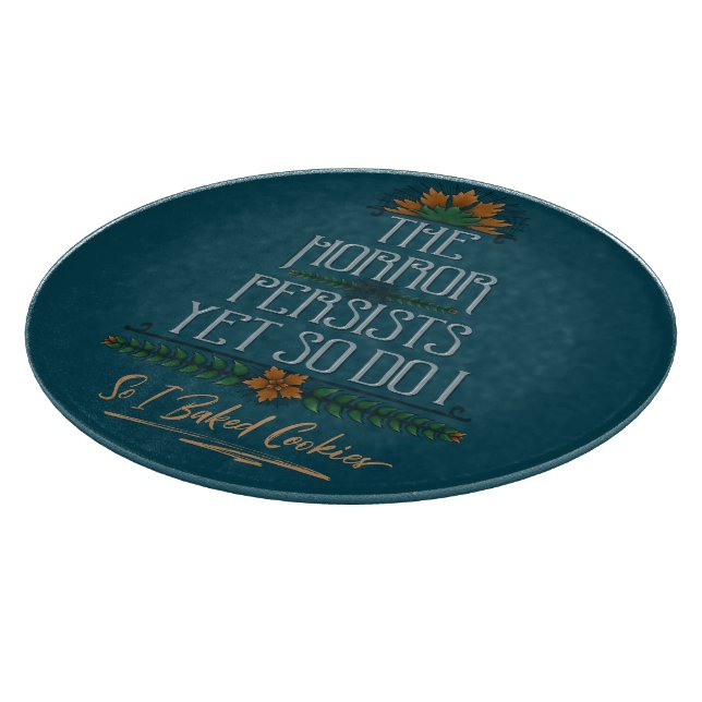 The Horror Persists, So I Baked Cookies Sarcastic Cutting Board (Corner)