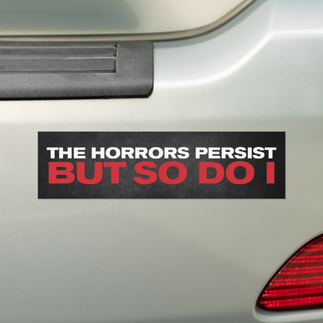 "The Horrors Persist" Bumper Sticker (On Car)