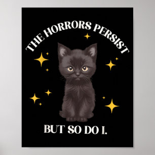 The Horrors Persist But Do Black Cat Meme Cat Mum Poster