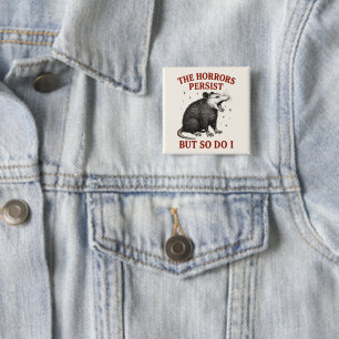 The Horrors Persist But So Do I 15 Cm Square Badge