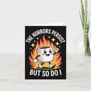 The Horrors Persist But So Do I Card