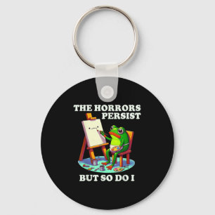 The Horrors Persist But So Do I Frog Key Ring