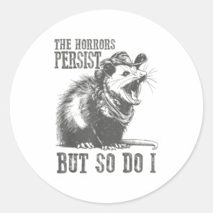 The Horrors Persist But So Do I Funny Ossum  Classic Round Sticker